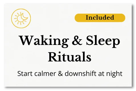 A graphic with the text: "Included - Waking & Sleep Rituals. Start calmer & downshift at night." A sun and moon icon appears in the top left corner.