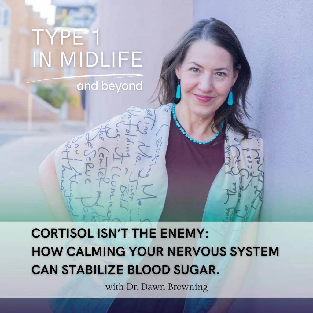 A woman stands outdoors in a printed shawl; the text highlights Type 1 diabetes in midlife and how nervous system regulation can help stabilize blood sugar, featuring Dr. Dawn Browning as a speaker.